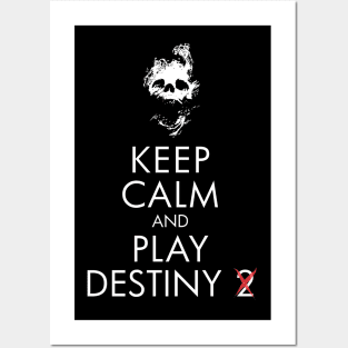 Keep Calm, Play Destiny Posters and Art